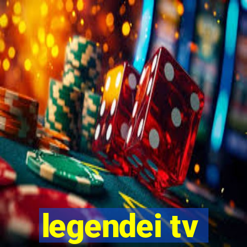 legendei tv